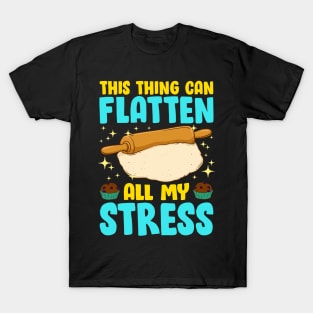 Thing Can Flatten All My Stress | Baker Gift | Cookie Baking T-Shirt